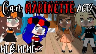 ❝ Can Marinette Act? MLB Meme // Miraculous Ladybug Gacha Club/Life // MLB Meme Gacha // uvu