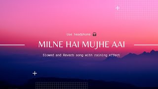 Milne  Hai Mujhse Aayi (Lo-fi Mix) - Arijit Singh | Lofi 2.0 | Aashiqui 2