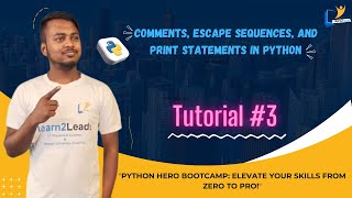 Tutorial-3: Comments, Escape Sequences & Print Statement | Python Tutorial | Learn2Leads