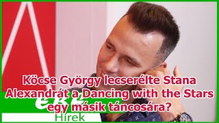 Köcse György lecserélte Stana Alexandrát a Dancing with the Stars egy másik táncosára?