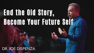 The Old You Must End for the New You to Begin | Dr. JoeDispenza