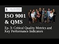 Ep. 3 - ISO 9001 & Quality Management Systems - Critical Quality Metrics & KPIs