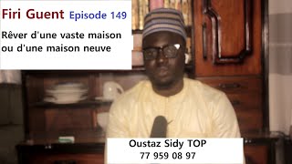 Firi Guent - Épisode 149  : Rêver d'une vaste ou d'une nouvelle maison