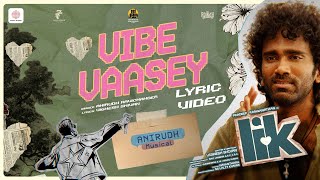 Vibe Vaasey - Lyric Video | Love Insurance Kompany | Pradeep Ranganathan | Anirudh | Vignesh Shivan