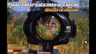 KOCAK NI MUSUH || TIDAK SADAR KALAU MAU DI TABRAK || PUBGMOBILE