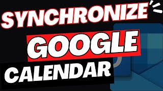 How to Synchronize Google Calendar with Outlook Calendar?