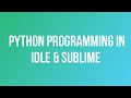 Python Code In IDLE And Sublime Text | How To Code In Python IDLE | How To Write Python Program
