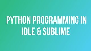 Python Code In IDLE And Sublime Text | How To Code In Python IDLE | How To Write Python Program