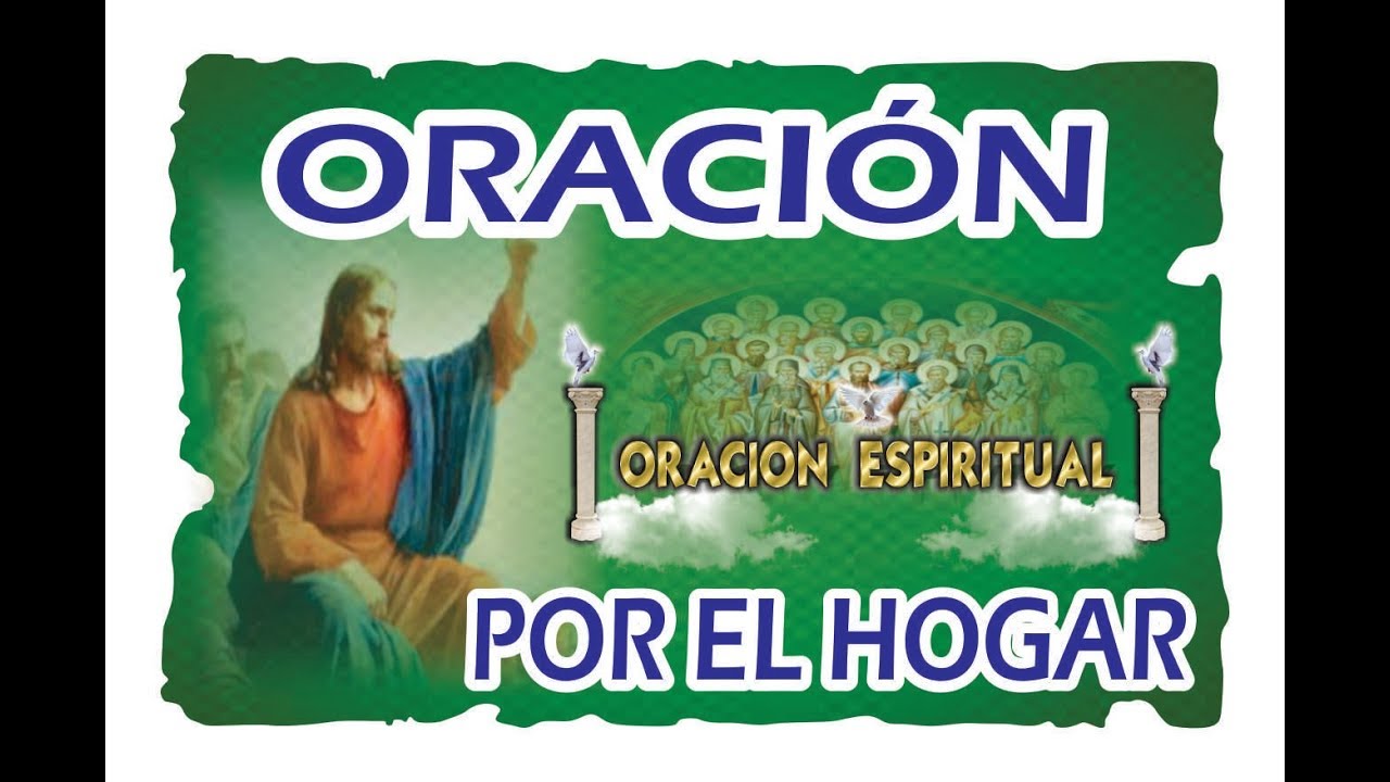 ORACIÓN POR EL HOGAR | ORACIÓN ESPIRITUAL - YouTube