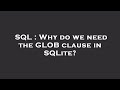 SQL : Why do we need the GLOB clause in SQLite?