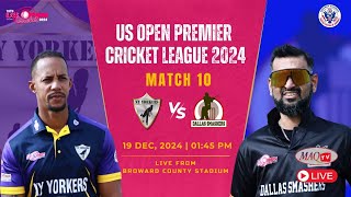 LIVE US OPEN PREMIER CRICKET LEAGUE 2024 MATCH#10 NY YORKERS Vs DALLAS SMASHERS