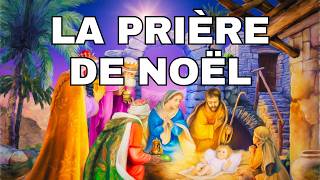 PRIÈRE de NOËL du 25 Décembre 2024 🌟 Accueillez la lumière de Jésus Dans Votre Vie