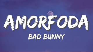 Bad Bunny - Amorfoda (Letra)