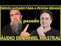 DEPOIS DESSE ÁUDIO FICOU CLARO QUE DANIEL MASTRAL || DEMÔNIOS NÃO PERDOAM || WAGNÃO