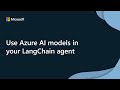 Use Azure AI models in your LangChain agent