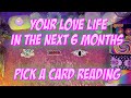 💘Your Love life in the Next 6 Months! What can You Expect? ✨ #Tarot Pick a Card Love Reading