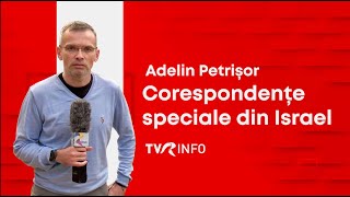 Adelin Petrișor, trimisul special al TVR în Israel