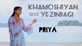 Khamoshiyan & Ye Zindagi (Cover) - Priya | Lata Mangeshkar | Arijit Singh