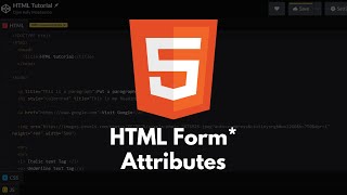 HTML Tutorial #28 - HTML form* Attributes In Input Tags