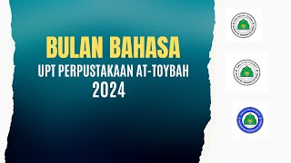 PEKAN BAHASA 2024: UPT PERPUSTAKAAN AT-TOYBAH