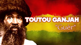 TOUTOU GANJAH \