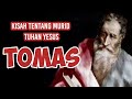 KISAH TENTANG TOMAS MURID TUHAN YESUS DAN KISAH KEMATIANNYA