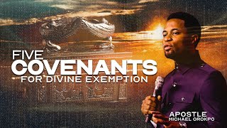 Five Covenants for Divine Exemption - Apostle Michael Orokpo