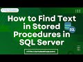 How to Find Text in Stored Procedures in SQL Server | Find text in stored procedure in SQL Server
