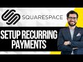 How to Set Up Recurring Payments in Squarespace