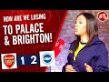 Arsenal 1-2 Brighton | How Are We Losing To Palace & Brighton (Charlene)