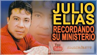 MIX RECORDANDO A JULIO ELIAS Y SU MINISTERIO