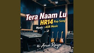 Tera Naam Lu HR14 Rap Song by Arun Raiya | ASR Music | Arun Raiya | Tera Naam Lu New Haryanvi...
