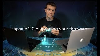 capsule 2.0 :: updating your firmware