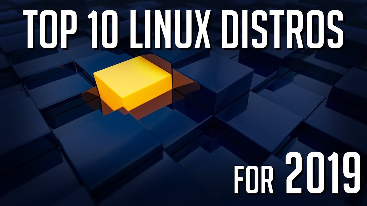 Top 10 Most Popular Linux Distributions In 2019 - YouTube