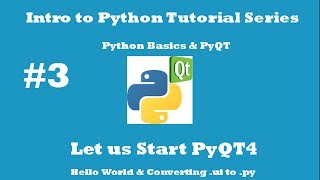 Intro to Python Tutorial Series Python Hello World & Converting .ui to .py