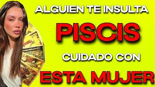 PISCIS ♓️ CUIDADO CON ESTA MUJER 😳💌 TE INSULTA A TUS ESPALDAS 💥 HOROSCOPO #PISCIS HOY TAROT AMOR