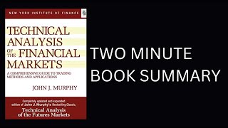 Technical Analysis of the Financial Markets by John J. Murphy Book Summary