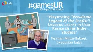 Lessons Learnt in User Research for Indie Studios - Pejman Mirza-Babaei - #GamesUR London 2016