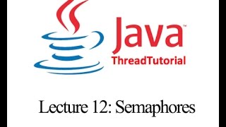 Java Multithreading Lecture 12: Semaphores