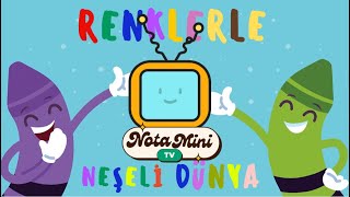 Renklerle Neşeli Dünya | Renkler Şarkısı | Renkler | NotaMiniTv Eğlenceli Ve Eğitici Çocuk Şarkıları