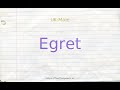 How to pronounce egret