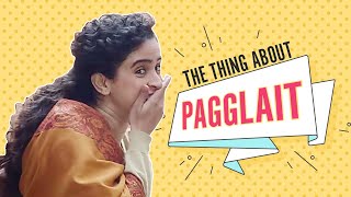 Pagglait Review | The Thing About | Sanya Malhotra, Sayani Gupta & Ashutosh Rana