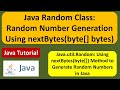 Java Random Class: Random Number Generation Using nextBytes(byte[] bytes)
