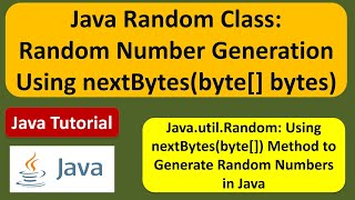 Java Random Class: Random Number Generation Using nextBytes(byte[] bytes)