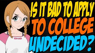 Is it Bad to Apply to College Undecided?