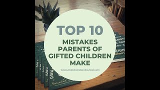 Top 10 Mistakes Parents of Gifted Children Make-  Awakening Spirit Homeschool Collaborative