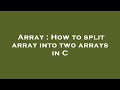 Array : How to split array into two arrays in C