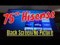 Hisense 75 inch ROKU TV, red light flashes but screen is still black; Full Repair!