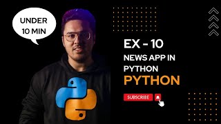 Exercise 10 - News App in Python | Source Code | Explanation | English | Day #90