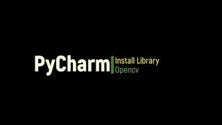 Pycharm Install Library Opencv for webcam